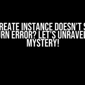 Axios Create Instance Doesn’t Seem to Return Error? Let’s Unravel the Mystery!