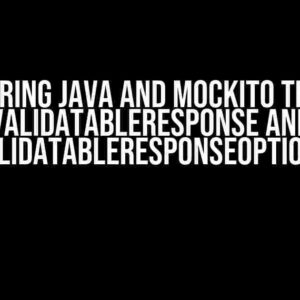 Mastering Java and Mockito Testing: ValidatableResponse and ValidatableResponseOptions