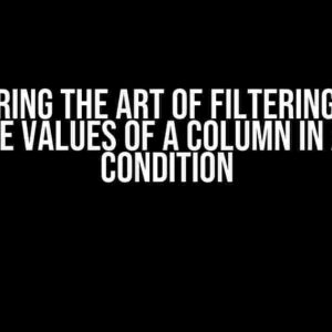 Mastering the Art of Filtering: Using Multiple Values of a Column in a WHERE Condition